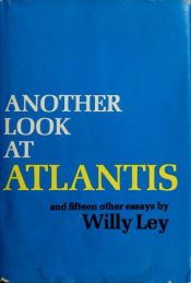 book cover of Another Look at Atlantis and 15 Other Essays by Willy Ley