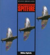 book cover of Spitfire (Classic War Planes) by Mike Spick