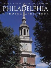 book cover of Philadelphia: A Photographic Tour (Highsmith, Carol M., Photographic Tour,) by Carol Highsmith