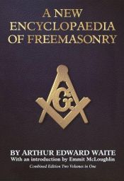 book cover of A New Encyclopaedia of Freemasonry by A. E. Waite