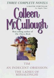 book cover of Three Complete Novels: Tim; An Indecent Obsession; The Ladies of Missalonghi by Colleen McCullough