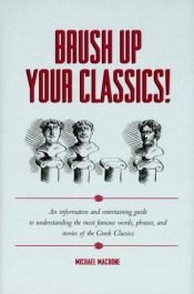 book cover of It's Greek to Me! Brush Up Your Classics by Michael Macrone