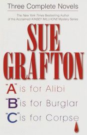 book cover of Three Complete Novels: "A" Is for Alibi; "B" Is for Burglar; "C" Is for Corpse by Sue Grafton