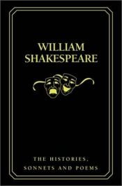 book cover of William Shakespeare: The Histories, Sonnets and Poems (William Shakespeare) by William Shakespeare