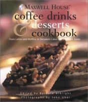 book cover of Maxwell House Coffee Drinks & Desserts Cookbook by Barbara Albright
