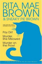 book cover of Pay Dirt; Murder, She Meowed; and Murder on the Prowl by Rita Mae Brown