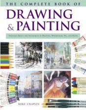 book cover of The Complete Book of Drawing and Painting by Mike Chaplin