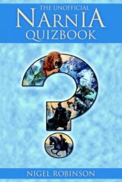 book cover of The Unofficial Narnia Quizbook by Nigel Robinson