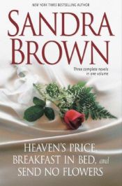 book cover of Sandra Brown: Three Complete Novels in One Volume: Heaven's Price, Breakfast in Bed, Send No Flowers by Sandra Brown