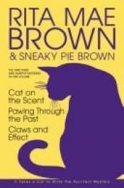 book cover of Cat on the Scent ; Pawing Through the Past ; Claws and Effect : three Mrs. Murphy mysteries by Rita Mae Brown