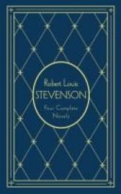 book cover of Robert Louis Stevenson: Four Complete Novels by رابرت لویی استیونسن