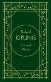 book cover of Rudyard Kipling: Selected Works, Deluxe Edition by Rudyard Kipling