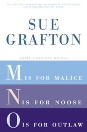 book cover of Sue Grafton: Three Complete Novels; M, N, & O: M is for Malice; N is for Noose; O is for Outlaw (Kinsey Millhone Mys by Sue Grafton