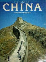 book cover of The love of China by Anthony Lawrence