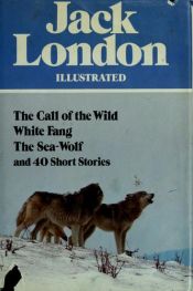 book cover of The Call of the Wild, White Fang, The Sea-Wolf, 40 Short Stories: Greenwich Unabridged Library Classics by Jack London