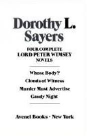 book cover of Four Complete Lord Peter Wimsey Novels [Whose Body, Clouds of Witness, Murder Must Advertise, Gaudy Night] by Дороти Ли Сэйерс