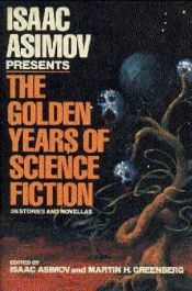 book cover of Isaac Asimov Presents the Golden Years of Science Fiction by Isaac Asimov