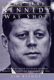 book cover of The day Kennedy was shot by Jim Bishop
