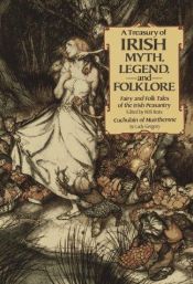 book cover of A Treasury of Irish myth, legend, and folklore : Fairy and folk tales of the Irish peasantry and Cuchulain of Muirthemne by William Butler Yeats