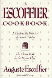 book cover of Escoffier Cookbook: A Guide To the Fine Art of French Cuisine - The Classic Work by the Master Chef (Featuring 2,973 rec by Auguste Escoffier