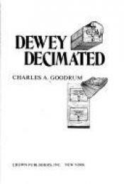 book cover of Dewey Decimated by Charles A. Goodrum