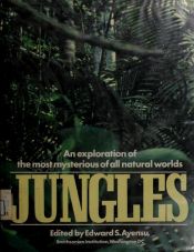 book cover of Jungles : An Exploration of the Most Mysterious of All Worlds by Edward S. (ed) Ayensu