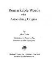book cover of Remarkable words with astonishing origins by John Train