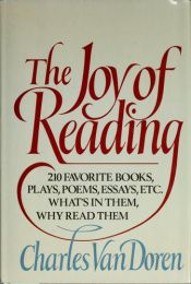 book cover of The Joy of Reading: 210 Favorite Books, Plays, Poems, Essays, Etc by Charles Van Doren