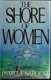 book cover of The Shore of Women by Pamela Sargent