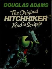 book cover of The Hitch Hiker's Guide to the Galaxy: the original radio scripts by Douglas Adams