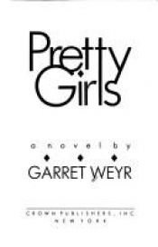 book cover of Pretty Girls by Garret Freymann-Weyr