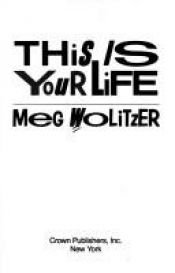 book cover of This is My Life by Meg Wolitzer