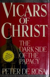 book cover of The Vicars of Christ: The Dark Side of the Papacy by Peter Rosa