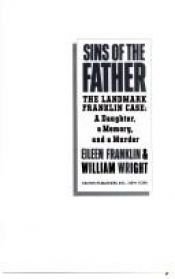 book cover of Sins of the Father: The Landmark Franklin Case : A Daughter, a Memory, and a Murder by Eileen Franklin