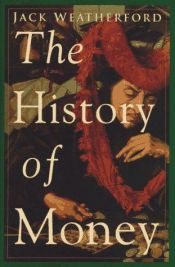 book cover of The history of money by Jack Weatherford
