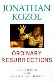 book cover of Ordinary Resurrections by Jonathan Kozol