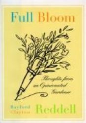 book cover of Full Bloom: Thoughts from an Opinionated Gardener by Rayford Clayton Reddell