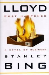 book cover of Lloyd: What Happened: A Novel of Business by Stanley Bing