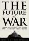 The future of war : power, technology & American world dominance in the 21st century