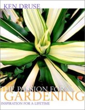book cover of The Passion for Gardening by Adam Levine|Ken Druse