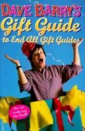 book cover of Dave Barry's Gift Guide to End All Gift Guides by Dave Barry