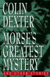 book cover of Morse's greatest mystery and other stories by Colin Dexter
