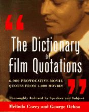 book cover of The dictionary of film quotations by Melinda Corey