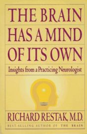 book cover of The brain has a mind of its own by Richard Restak