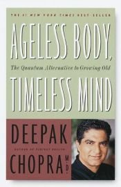 book cover of Ageless Body, Timeless Mind: the Quantum Alternative to Growing Old by Deepak Chopra