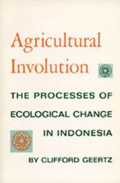 book cover of Agricultural Involution by Clifford Geertz