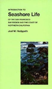 book cover of Introduction to Seashore Life of the San Francisco Bay Region and the Coast of Northern California (California Natural H by Joel W. Hedgpeth