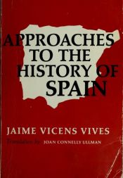 book cover of Approaches to the history of Spain by Jaime Vicens Vives