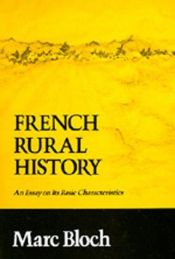 book cover of French Rural History: an essay on its basic characteristics by Marc Bloch