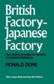 book cover of British factory, Japanese factory; the origins of national diversity in industrial relations by Ronald P. Dore